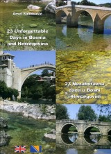 23 Nezaboravna dana u Bosni i Hercegovini - 23 Unforgettable Days in Bosnia and Herzegovina