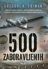500 zaboravljenih - Neispričana priča o ljudima koji su sve rizikovali u najvećoj misiji spasavanja u Drugom svetskom ratu