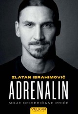 Zlatan Ibrahimović Adrenalin - Moje neispričane priče