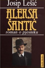 Aleksa Šantić: roman o pjesnikovom životu