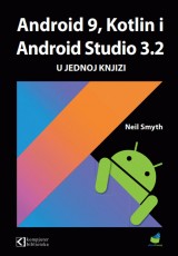 Android 9 Kotlin i Android Studio 3.2 u jednoj knjizi