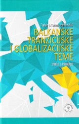 Balkanske tranzicijske i globalizacijske teme - Eseji i prikazi