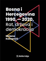 Bosna i Hercegovina 1990.-2020. -Rat, država i demokracija