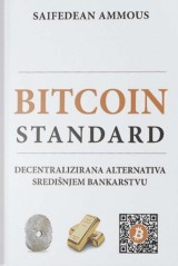 Bitcoin standard - Decentralizirana alternativa središnjem bankarstvu