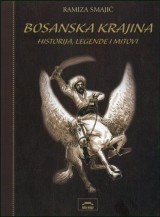 Bosanska krajina - historija, legende i mitovi
