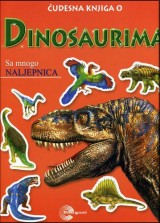 Čudesna knjiga o...Dinosaurima sa mnogo naljepnica