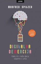 Digitalna demencija - Kako mi i naša djeca silazimo s uma