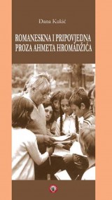 Romaneskna i pripovjedna proza Ahmeta Hromadžića