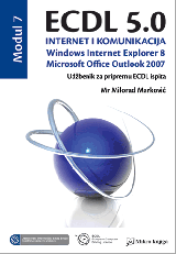 ECDL 5.0 Modul 7: Internet i komunikacija Windows Internet Explorer 8 Microsoft Office Outlook 2007