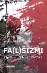 Fa(L)šizmi - Zapisano u Srbiji 2019-2021.