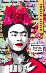 Frida - Najobuhvatnija biografija Fride Kalo