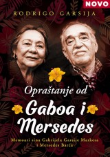 Opraštanje od Gaboa i Mersedes - Memoari sina Gabrijela Garsije Markesa i Mersedes Barća