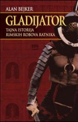 Gladijator - tajna istorija rimskih robova ratnika