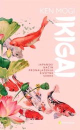 Ikigai - Japanski način pronalaženja životne svrhe