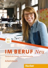 Im Beruf Neu B2+/C1 Arbeitsbuch Deutsch als Fremd - und Zweitsprache
