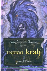 Indigo kralj: kronike imaginaria geographia - knjiga treća