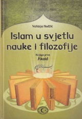 Islam u svjetlu nauke i filozofije: Knjiga prva - Akaid