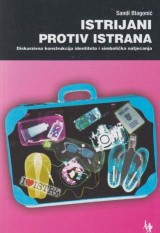 Istrijani protiv Istrana - Diskurzivna konstrukcija identiteta i simbolička natjecanja