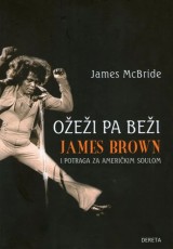 Ožeži pa beži: James Brown i potraga za američkim soulom