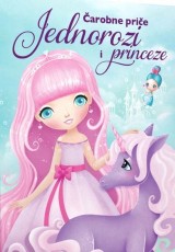 Čarobne priče - Jednorozi i princeze