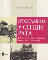 Jugoslavija u senci rata - Ratni veterani i stvaranje nove države : 1903-1945.