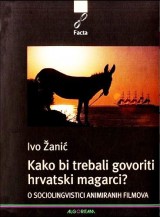Kako bi trebali govoriti hrvatski magarci  (O sociolingvistici animiranih filmova)