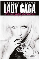 Lady Gaga - u potrazi za slavom, Život pop princeze
