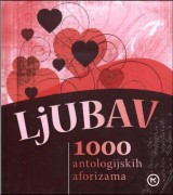 Ljubav - 1000 antologijskih aforizama