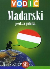Mađarski za putnika - vodič i džepni rječnik mađarski, hrvatski