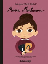 Maria Montessori - Mali ljudi, veliki snovi