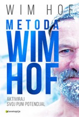 Metoda Wim Hof - Aktiviraj svoj puni potencijal