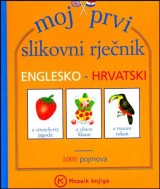Moj prvi slikovni rječnik - Englesko - Hrvatski