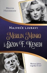 Merilin Monro i Džon F. Kenedi - Najveće ljubavi