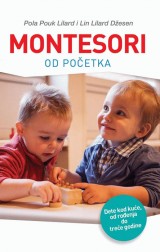Montesori od početka - Dete kod kuće, od rođenja do treće godine