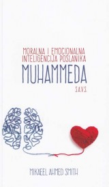 Moralna i emocionalna inteligencija poslanika Muhammeda, s.a.v.s.