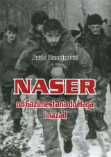 Naser Orić - od Gazimestana do Haga i nazad