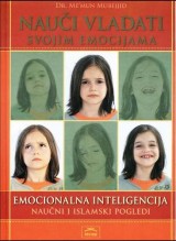 Nauči vladati svojim emocijama - Emocionalna inteligencija: naučni i Islamski pogledi