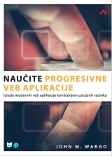 Naučite progresivne veb aplikacije - Izrada modernih veb aplikacija korišćenjem uslužnih radnika