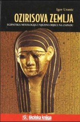 Ozirisova zemlja - egipatska mitologija i njezini odjeci na zapadu