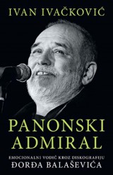 Panonski admiral - Emocionalni vodič kroz diskografiju Đorđa Balaševića