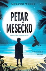 Petar Mesečko: Nesvakidašnje putovanje
