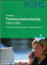 PONS praktično - poslovna komunikacija - engleski (pouzdana komunikacija pismom, e-mailom i telefonom)