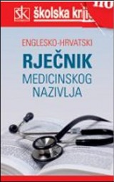 Englesko - hrvatski rječnik medicinskog nazivlja