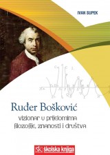 Ruđer Bošković - Vizionar u prijelomima filozofije, znanosti i društva