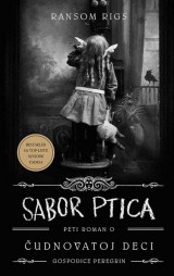 Sabor ptica - Peti roman o čudnovatoj deci gospođice Peregrin