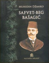 Safvet-beg Bašagić-Redžepašić, (Mirza Safvet: vitez pera i mejdana): intelektualna povijest i ideologijska upotreba djela