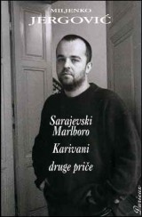 Sarajevski Marlboro, Karivani i druge priče 1992-1996