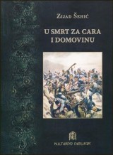 U smrt za cara i domovinu! Bosanci i Hercegovci u vojnoj organizaciji habsburške monarhije 1878-1918.