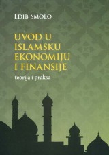 Uvod u islamsku ekonomiju i finansije - teorija i praksa