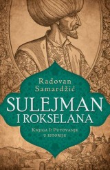 Sulejman i Rokselana - Knjiga I: Putovanje u istoriju